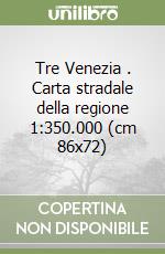 Tre Venezia . Carta stradale della regione 1:350.000 (cm 86x72) libro