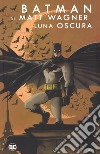 Luna oscura. Batman libro di Wagner Matt