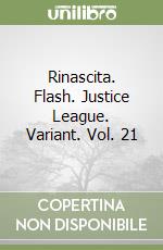 Rinascita. Flash. Justice League. Variant. Vol. 21