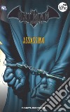 Batman. La leggenda. Vol. 21: Assassino libro