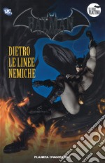 Batman. La leggenda. Vol. 26: Dietro le linee nemiche libro