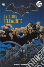 Batman. La leggenda. Vol. 52: La caduta del cavaliere libro