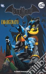 Batman. La leggenda. Vol. 55: Emarginato libro