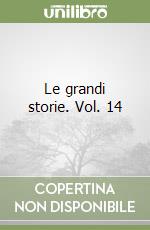 Le grandi storie. Vol. 14 libro