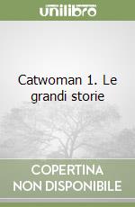 Catwoman 1. Le grandi storie libro