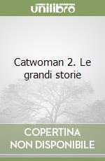 Catwoman 2. Le grandi storie libro