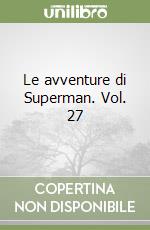 Le avventure di Superman. Vol. 27 libro