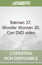 Batman 37. Wonder Woman 20. Con DVD video libro