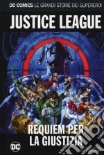 Requiem per la giustizia. Justice league. Le grandi storie dei supereroi. Vol. 59 libro