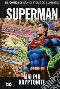 Mai più kryptonite. Superman