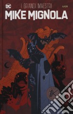 I grandi maestri. Mike Mignola libro