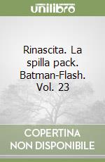 Rinascita. La spilla pack. Batman-Flash. Vol. 23 libro