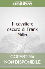 Il cavaliere oscuro di Frank Miller