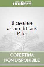 Il cavaliere oscuro di Frank Miller libro