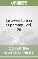 Le avventure di Superman. Vol. 26