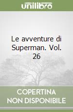 Le avventure di Superman. Vol. 26 libro