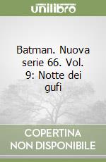 Batman. Nuova serie 66. Vol. 9: Notte dei gufi libro