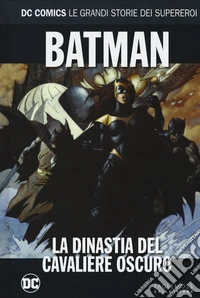 La dinastia del cavaliere oscuro. Batman