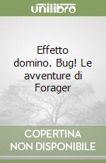 Effetto domino. Bug! Le avventure di Forager