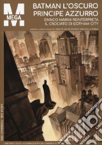 Mega. Vol. 248: Batman l'oscuro principe azzurro. Enrico Marini reinterpreta il crociato di Gotham city libro