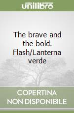 The brave and the bold. Flash/Lanterna verde