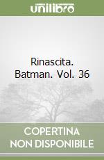 Rinascita. Batman. Vol. 36