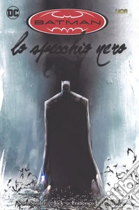 Lo specchio nero. Batman. Vol. 1