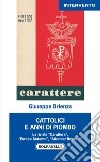 Cattolici e anni di piombo. Le riviste «Carattere», «Europa Settanta», «Adveniat Regnum» libro di Brienza Giuseppe