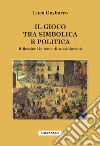 Il gioco tra simbolica e politica. Riflessioni in tema di sussidiarietà libro