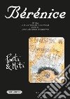 Bérénice. Poeti & miti. Vol. 52 libro di Bertozzi G. A. (cur.) Proïa F. (cur.)