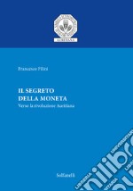 Il segreto della moneta. Verso la rivoluzione auritiana libro