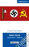 Ernst Nolte. Fascismo, nazismo e comunismo libro