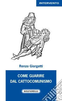 Come guarire dal cattocomunismo