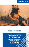 Emarginazione e creatività. Brevi osservazioni su un nesso misterioso libro di Ferrarotti Franco