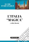 L'Italia «magica» e altri classici libro di D'Arcangelo Lucio
