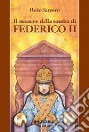 Il mistero della tomba di Federico II libro di Santoro Rodo