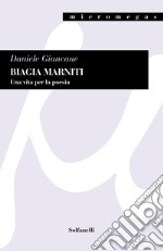 Biagia Marniti. Una vita per la poesia