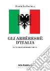 Gli arbëreshë d'Italia. La storia e gli insediamenti libro