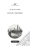 Science, for what? libro di Ferrarotti Franco