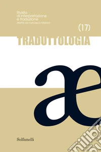 Traduttologia. Rivista di interpretazione e traduzione. Vol. 17 libro