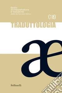 Traduttologia. Rivista di interpretazione e traduzione. Vol. 18 libro