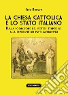La Chiesa cattolica e lo stato italiano. Dalla formazione del potere temporale alla revisione dei Patti Lateranensi libro
