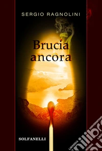 Brucia ancora