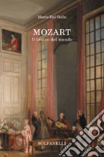 Mozart. Il teatro del mondo libro