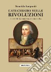 Catechismo sulle rivoluzioni e Otto giorni dedicati ai liberali illusi libro