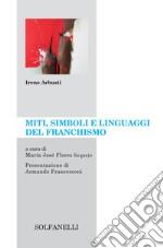 Miti, simboli e linguaggi del franchismo