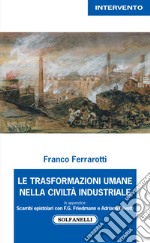 Le trasformazioni umane nella civiltà industriale libro