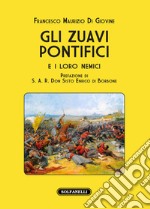 Gli zuavi pontifici e i loro nemici