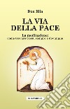 La via della pace. La meditazione: come trovare Gesù, sempre e dovunque libro