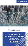 La sociologia tra filosofia e storia. Un colloquio con Nicola Siciliani de Cumis libro